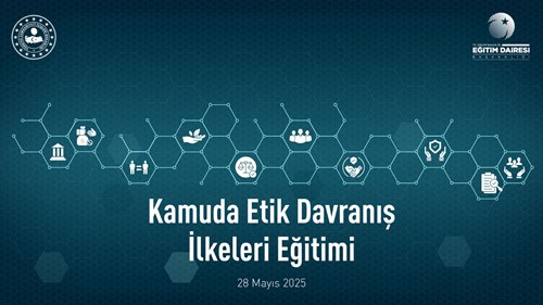 Kamuda Etik Davranış İlkeleri Eğitimi Başkanlığımızda Gerçekleştirildi.